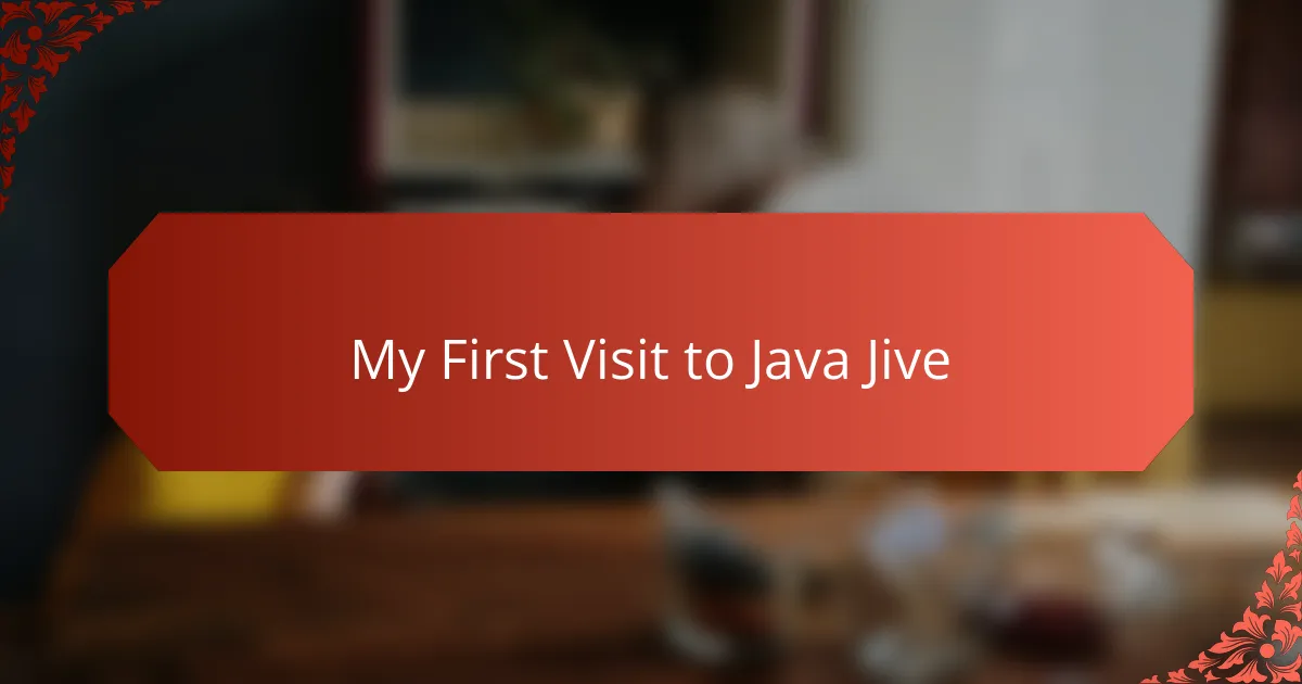 My First Visit to Java Jive