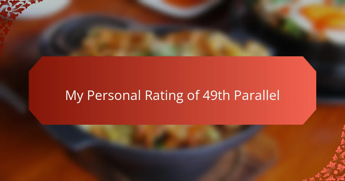 My Personal Rating of 49th Parallel