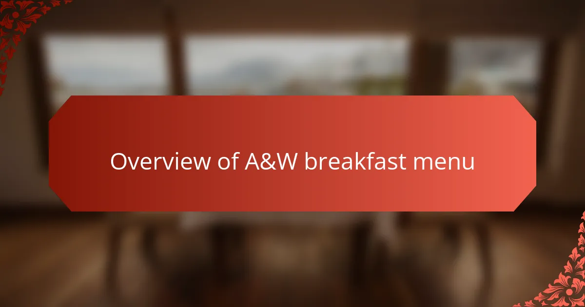 Overview of A&W breakfast menu