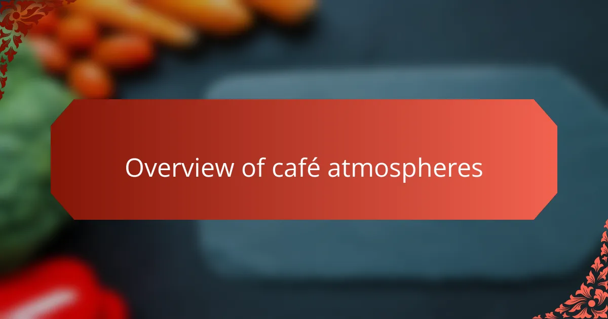 Overview of café atmospheres