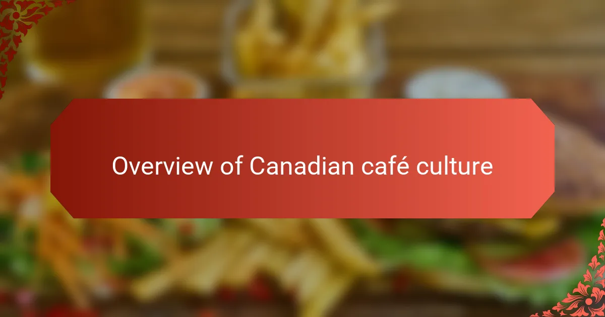 Overview of Canadian café culture
