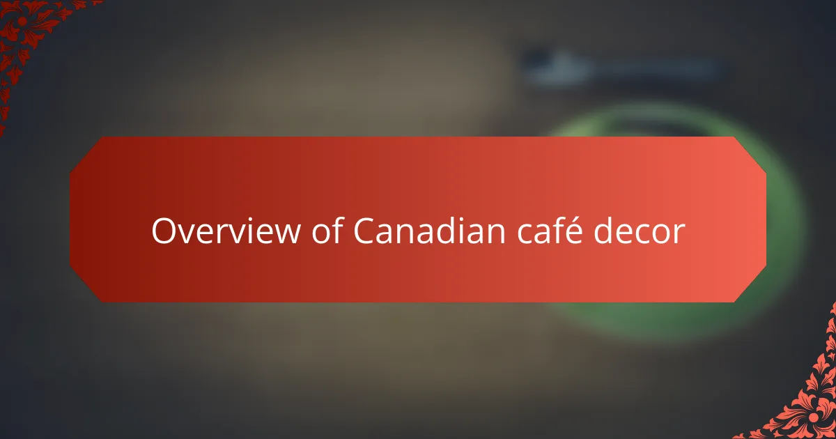Overview of Canadian café decor