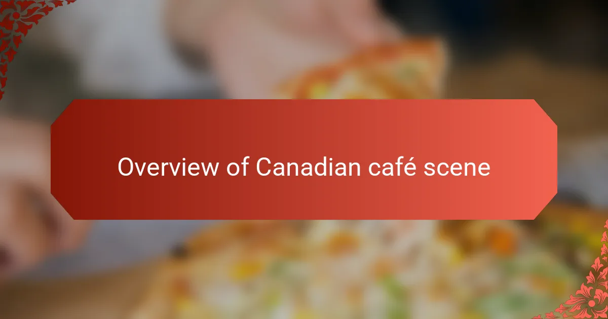 Overview of Canadian café scene
