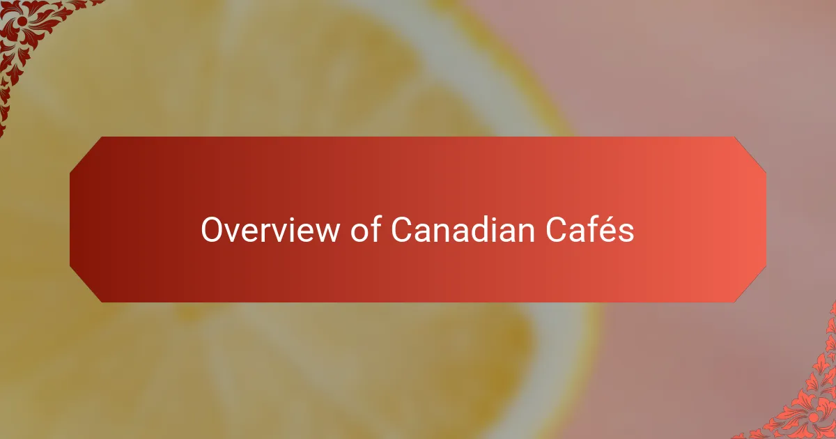 Overview of Canadian Cafés
