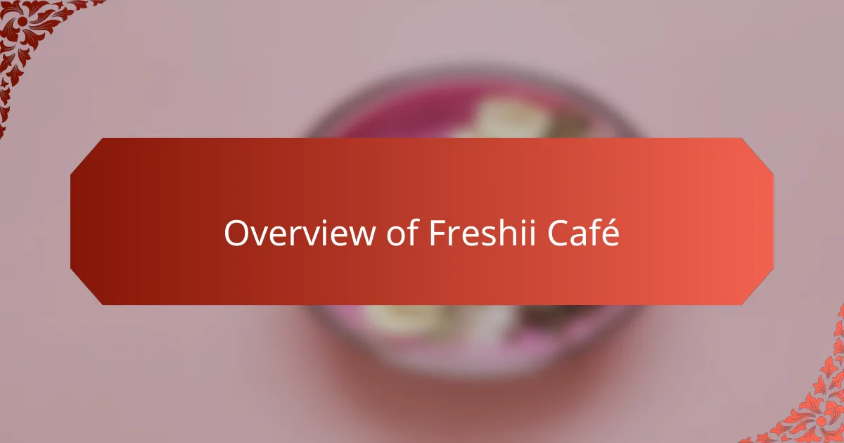 Overview of Freshii Café