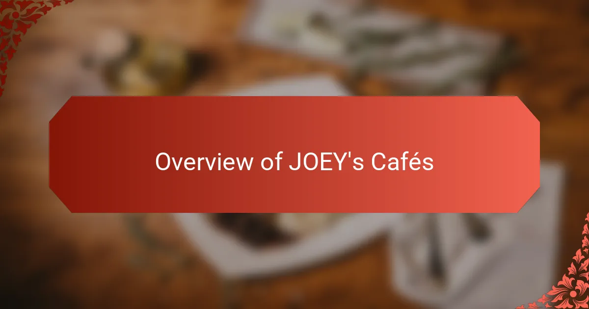Overview of JOEY's Cafés