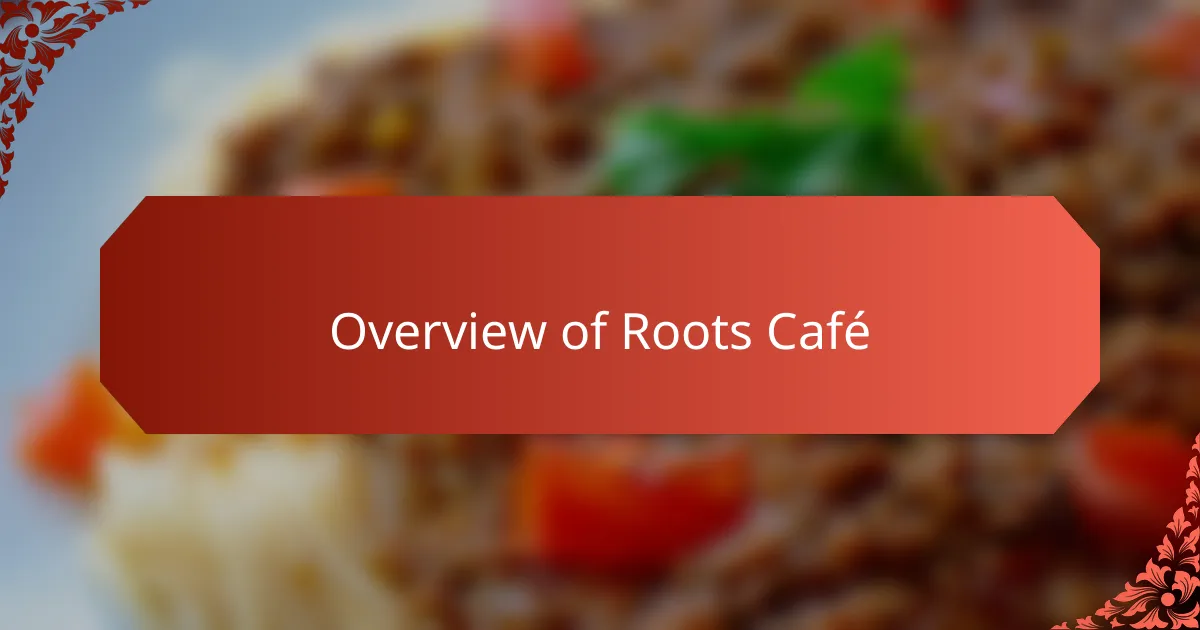 Overview of Roots Café