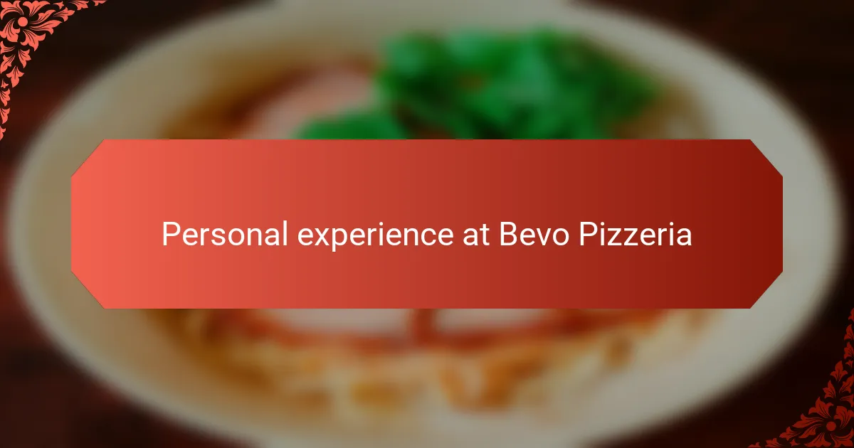 Personal experience at Bevo Pizzeria
