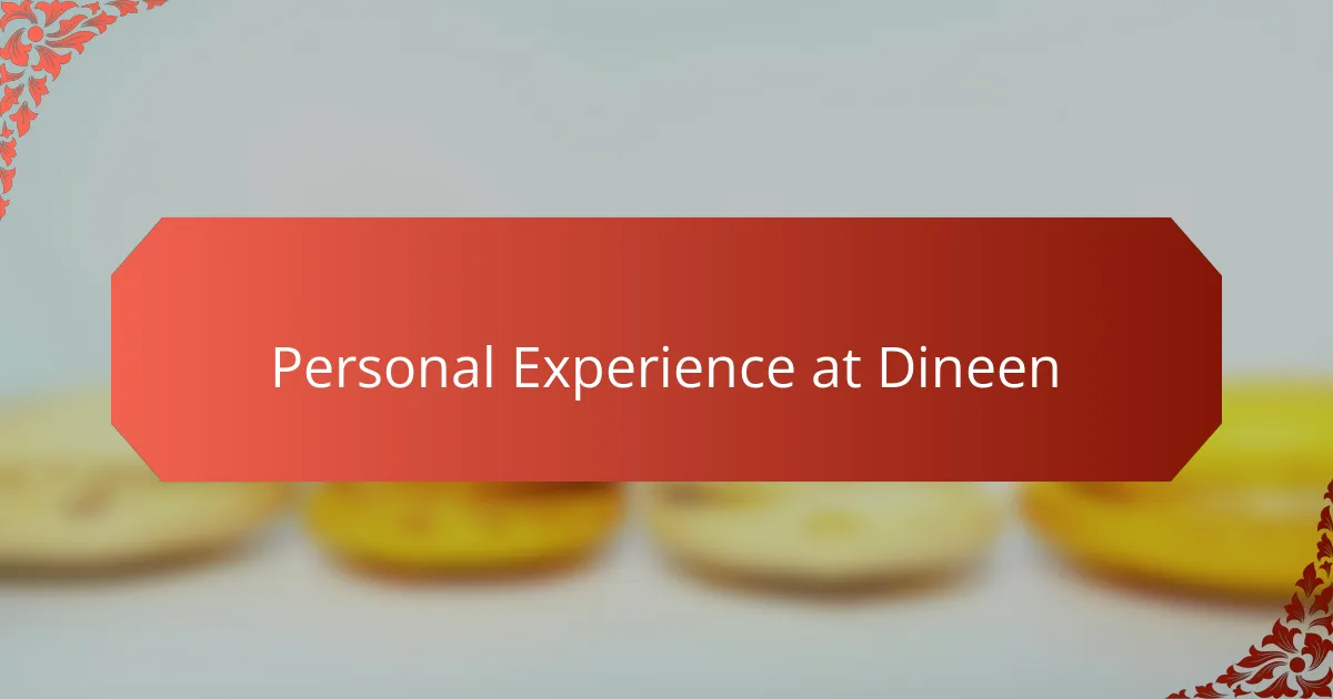 Personal Experience at Dineen