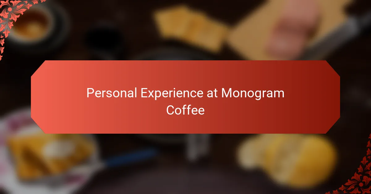 Personal Experience at Monogram Coffee