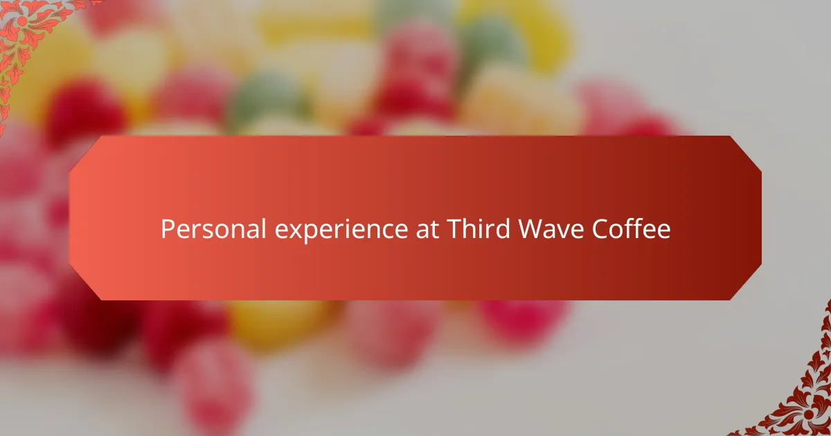 Personal experience at Third Wave Coffee