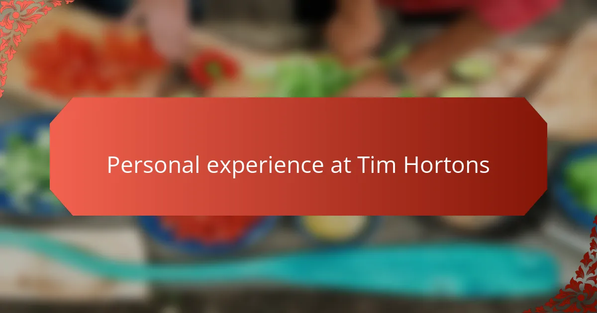 Personal experience at Tim Hortons