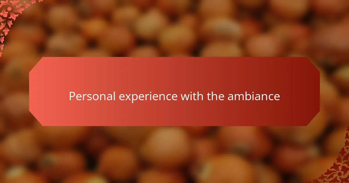 Personal experience with the ambiance