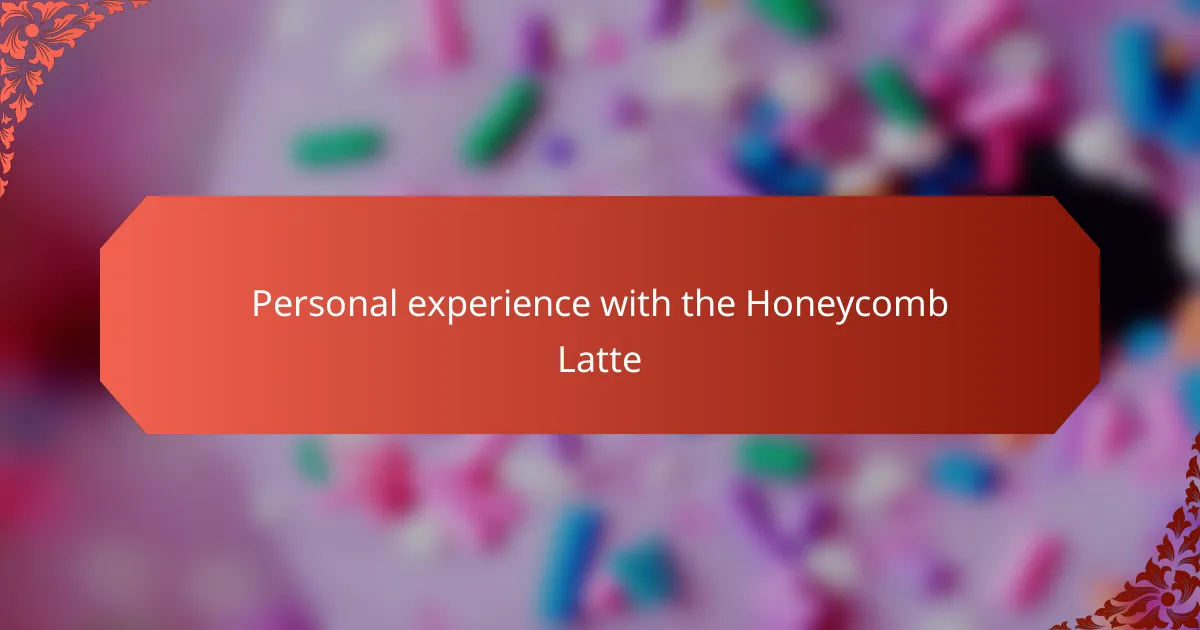 Personal experience with the Honeycomb Latte