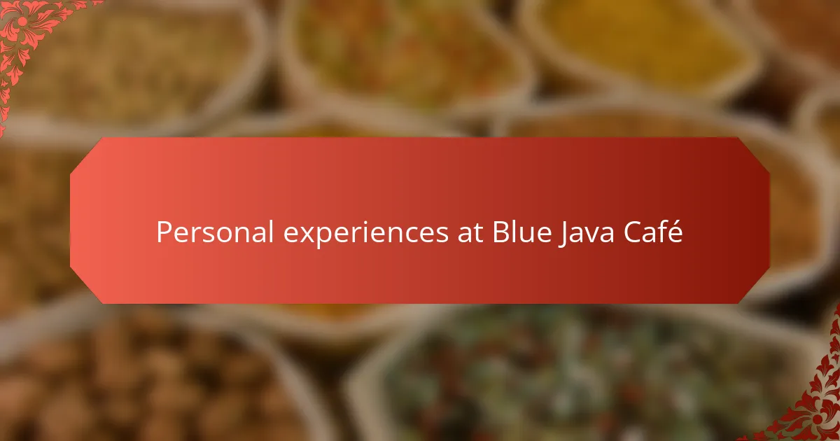 Personal experiences at Blue Java Café