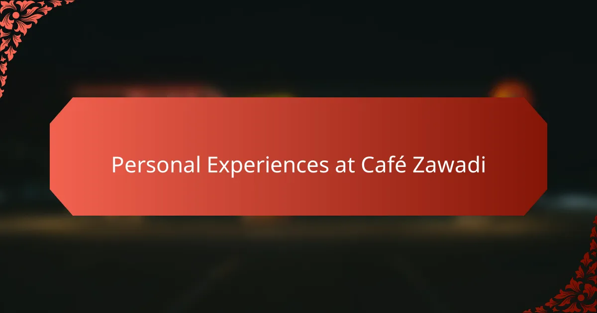 Personal Experiences at Café Zawadi