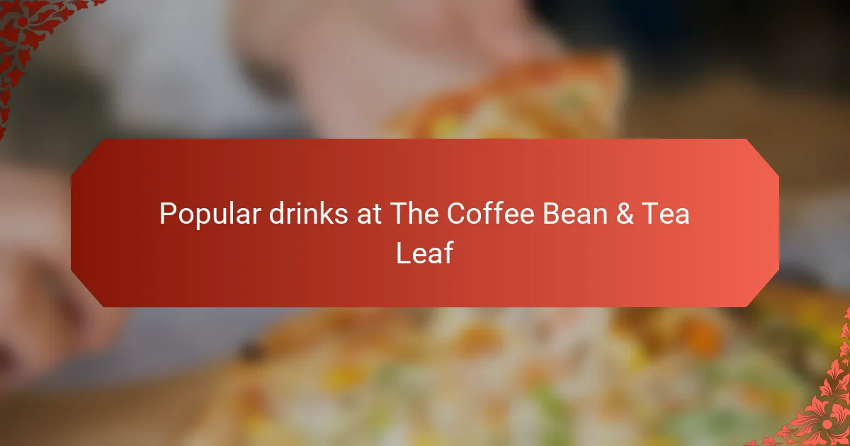 Popular drinks at The Coffee Bean & Tea Leaf