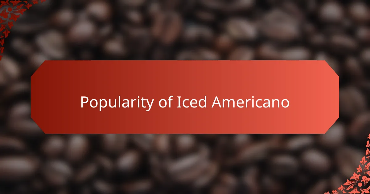 Popularity of Iced Americano
