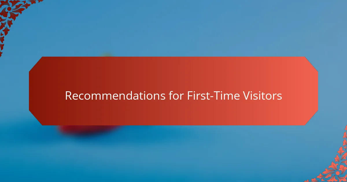 Recommendations for First-Time Visitors