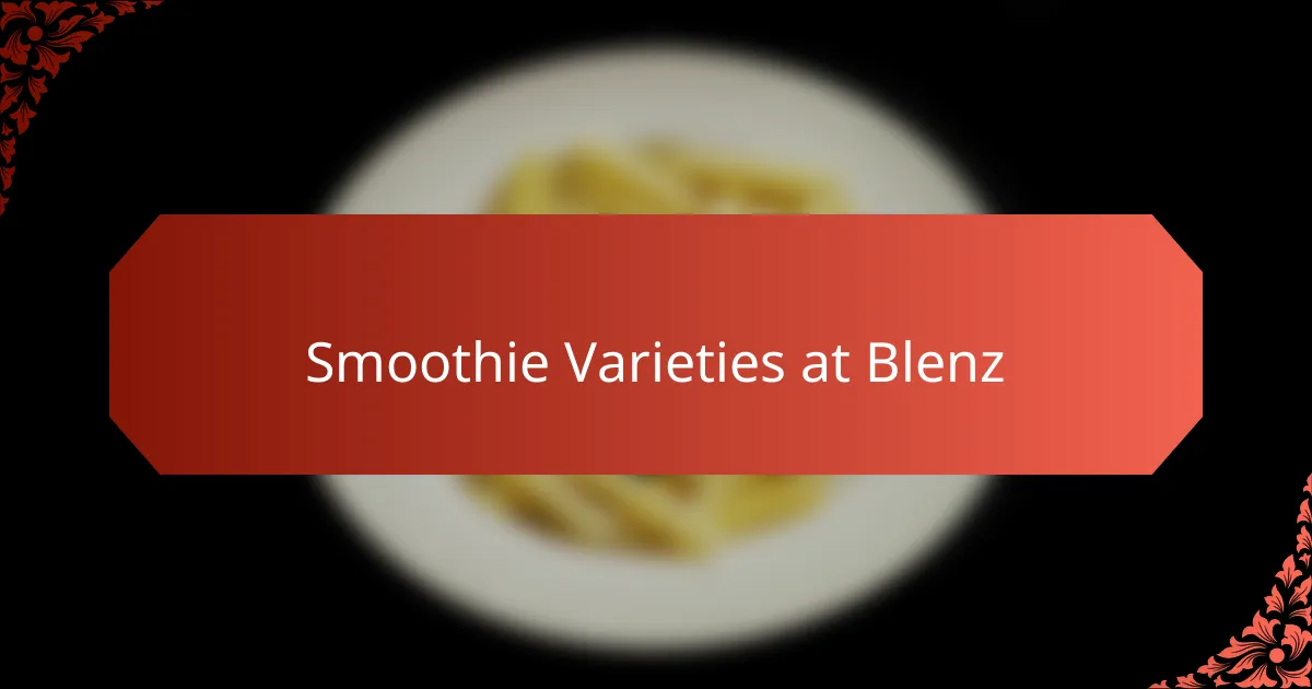Smoothie Varieties at Blenz