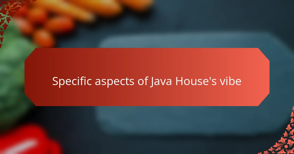 Specific aspects of Java House's vibe