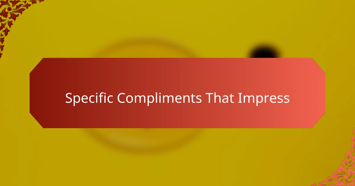 Specific Compliments That Impress