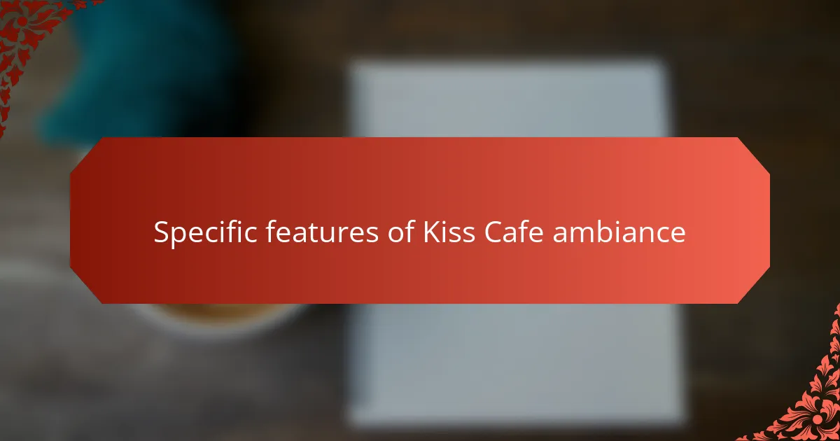 Specific features of Kiss Cafe ambiance