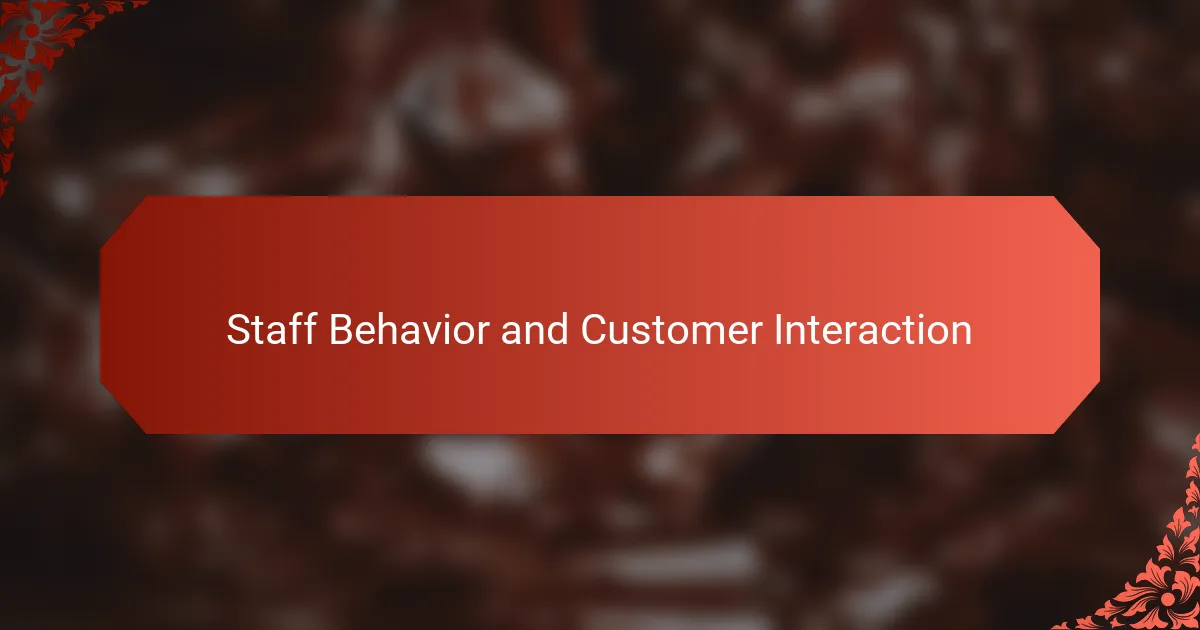 Staff Behavior and Customer Interaction