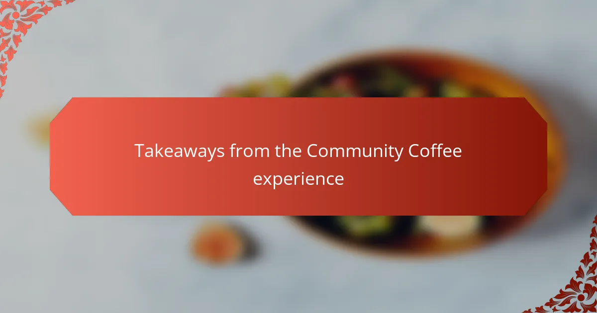 Takeaways from the Community Coffee experience
