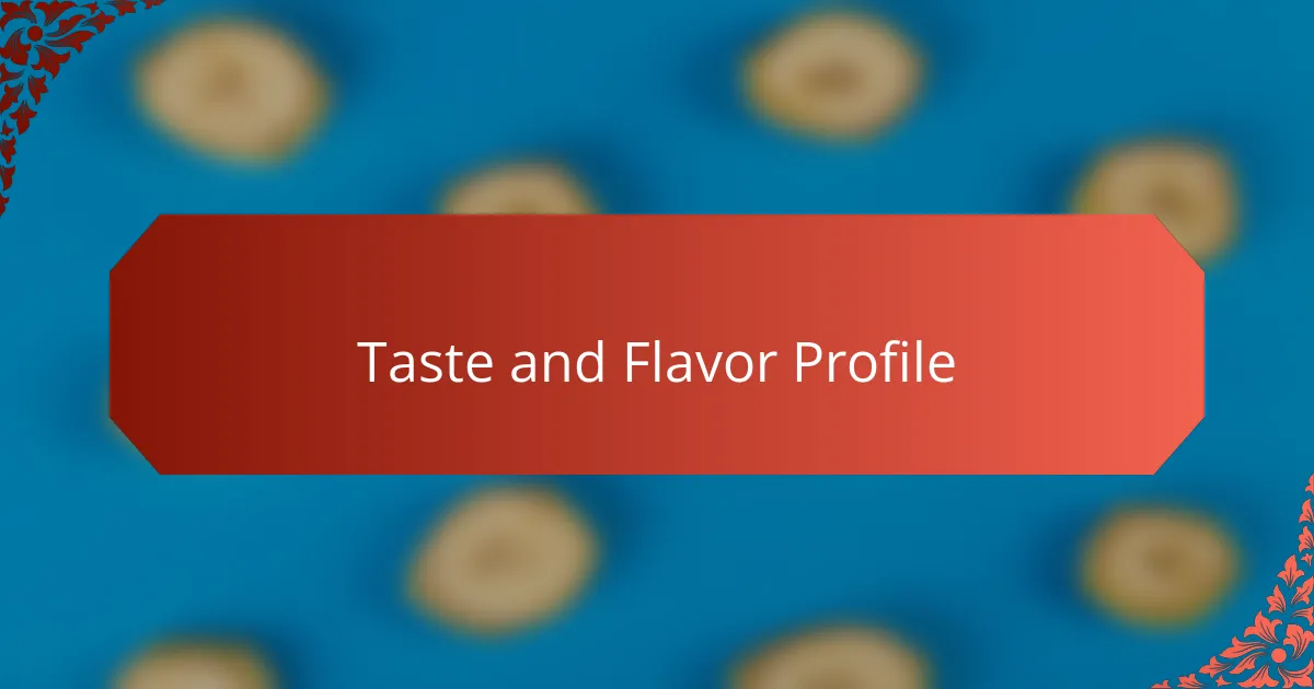 Taste and Flavor Profile
