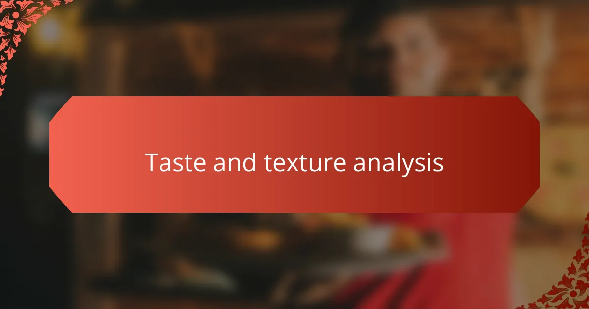 Taste and texture analysis