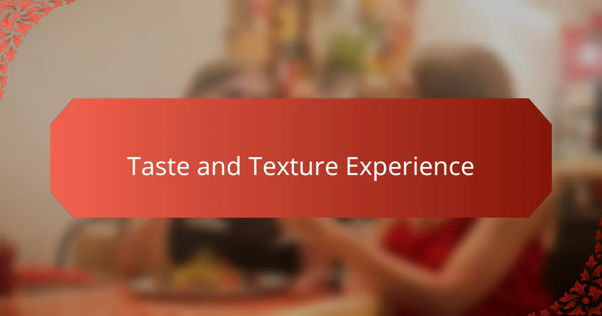 Taste and Texture Experience