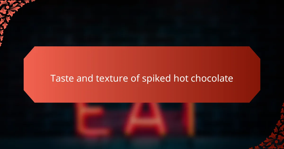 Taste and texture of spiked hot chocolate