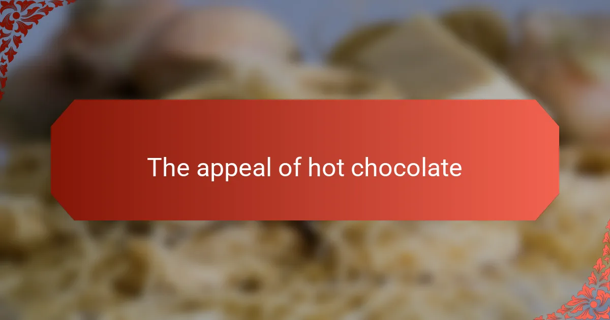 The appeal of hot chocolate