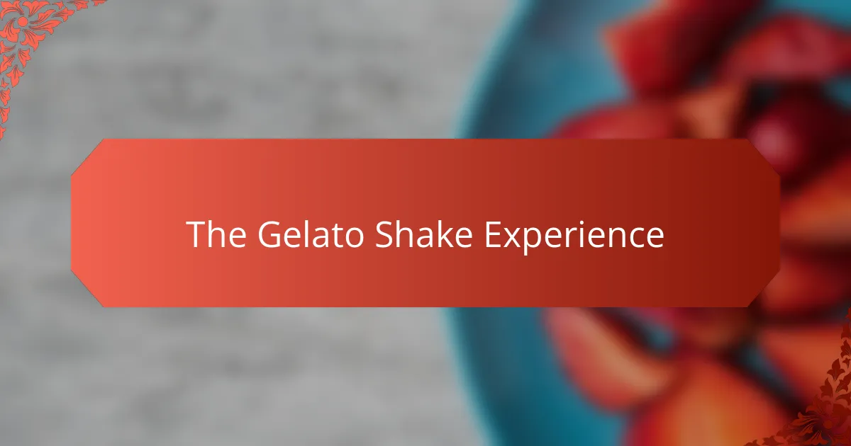 The Gelato Shake Experience