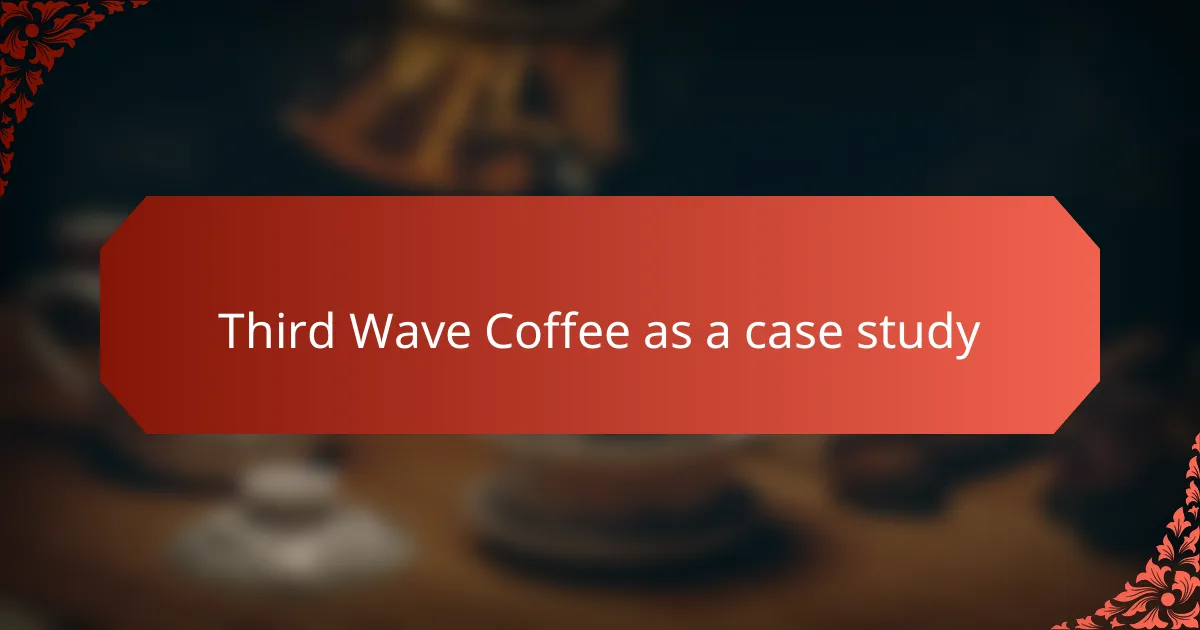 Third Wave Coffee as a case study