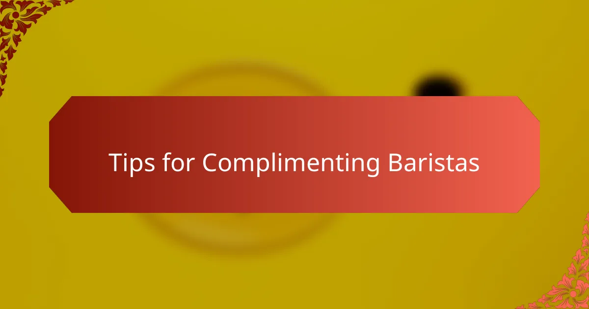 Tips for Complimenting Baristas