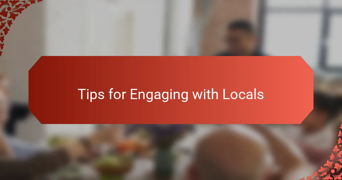 Tips for Engaging with Locals