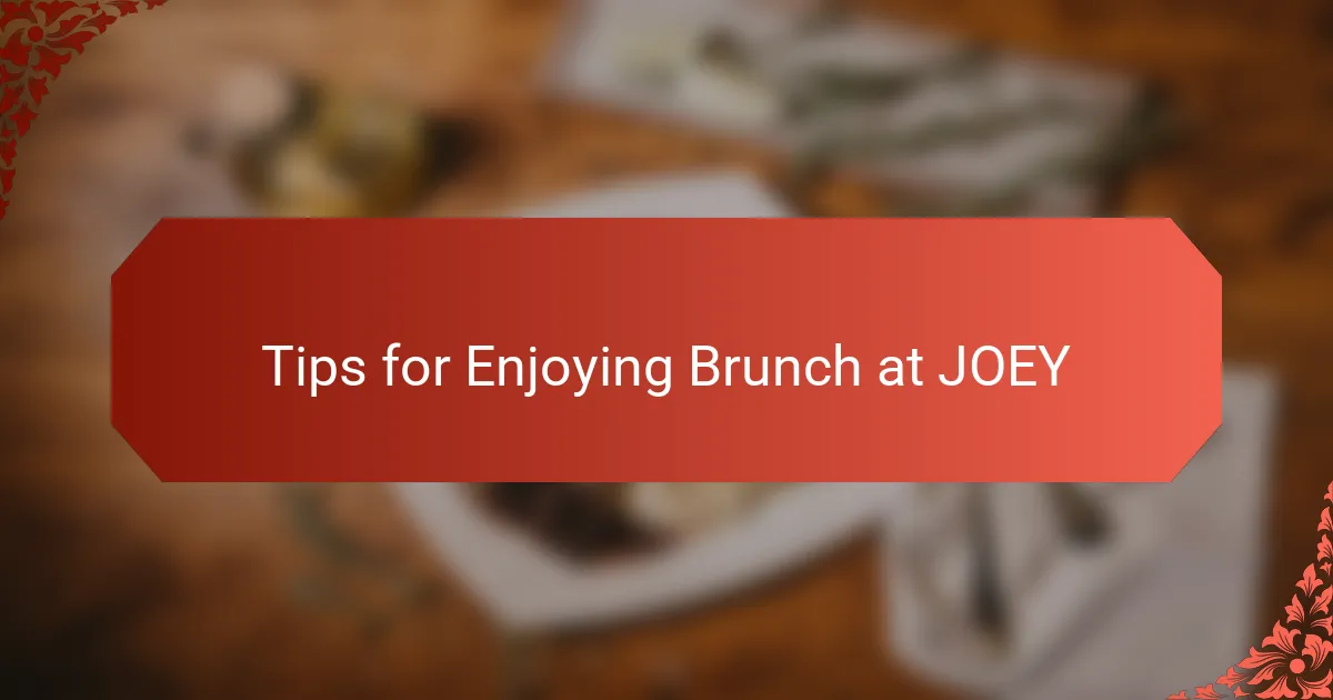 Tips for Enjoying Brunch at JOEY