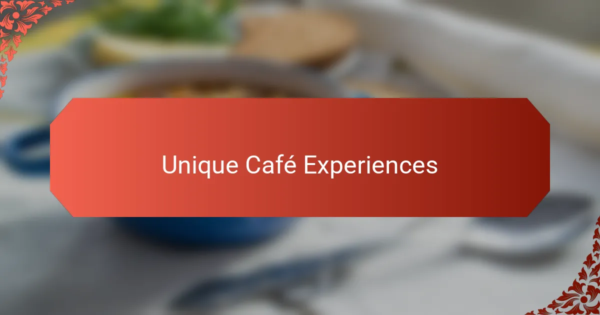Unique Café Experiences