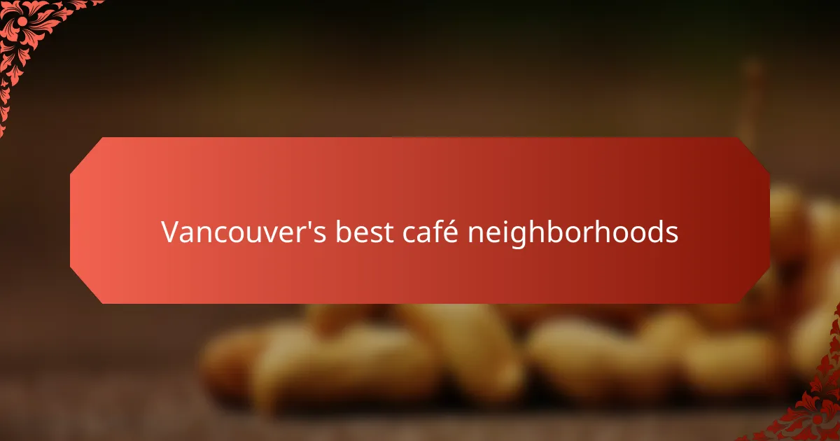Vancouver's best café neighborhoods