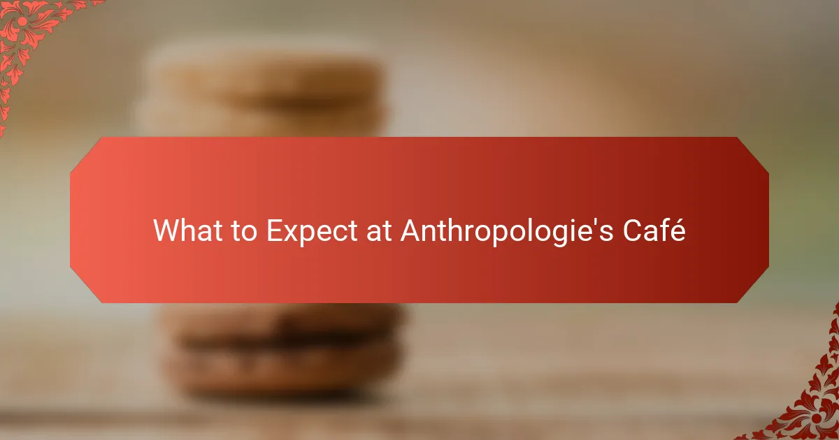What to Expect at Anthropologie's Café